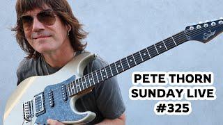 PETE THORN SUNDAY LIVE #325