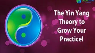 Grow Your Acupuncture Practice using the Yin Yang Theory