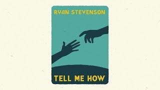 Ryan Stevenson - Tell Me How (Official Lyric Video)