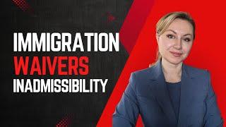 Immigration Waiver of Inadmissibility: New York Immigration Lawyer