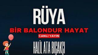 Rüya “Bir Balondur Hayat” I Halil Ata Bıçakçı