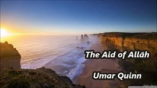 The Aid of Allāh......  ‘Umar Quinn