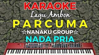 PARCUMA - KARAOKE HD || Lagu ambon (Nanaku Group) Nada Pria