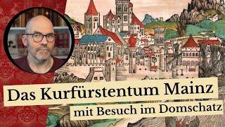 Das Kurfürstentum Mainz und ein Besuch im Domschatz