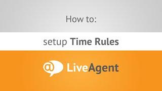 How to setup Time Rules in LiveAgent | www.liveagent.com