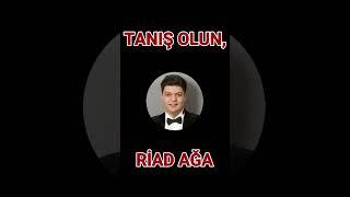 Tanış olun, Riad Ağa