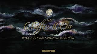 Wicca Phase Springs Eternal - "Suffer On" (Official Audio)