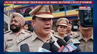 Lifeless body found on railway track ; Investigation is on says SP-Papumpare
