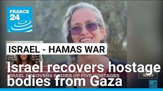 Israeli army recovers hostage bodies from Gaza • FRANCE 24 English