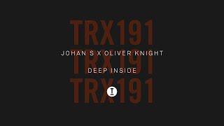 Johan S x Oliver Knight - Deep Inside (Extended Mix)