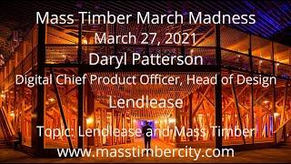 Lendlease and Mass Timber - Daryl Patterson - March 27, 2021