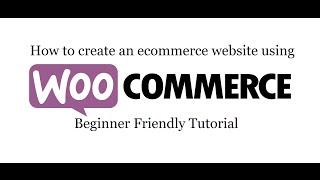 Create An Ecommerce Website In Wordpress 2019 - Woocommerce Tutorial For Beginners