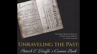 Unraveling The Past: Patrick O'Keeffe's Curious Book (A Scituate Historical Society Presentation)