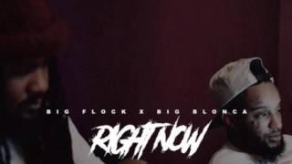 Big Flock x Big Blonca - Right Now #FreeFlock