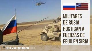 Militares de Rusia hostigan a fuerzas de EEUU en Siria