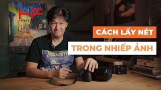 Nhiếp ảnh Cơ bản - Cách lấy nét trong Nhiếp ảnh