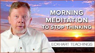 Morning Meditation to Stop Racing Thoughts | Eckhart Tolle Teachings