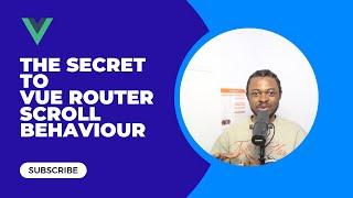 The Secret to Vue Router Scroll Behaviour