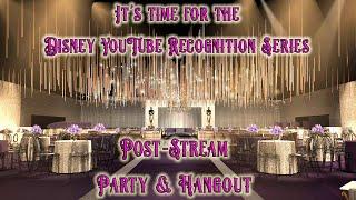 It's the Disney YouTube Recognition Series Post-Stream Party!