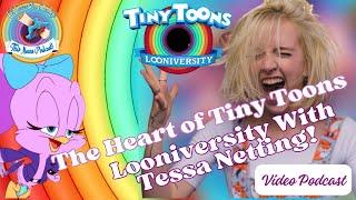 The Heart of Tiny Toons Looniversity With Tessa Netting!