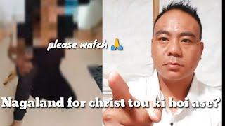 Nagaland  Christian tou ki hoi ase? please watch