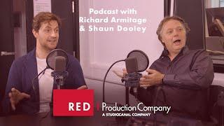 Richard Armitage & Shaun Dooley - Episode 5 - Red Production Company Podcast