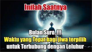 Bulan Suro..!!! Waktu yang Tepat Bagi Jiwa Terpilih untuk Terhubung dengan Leluhur