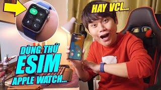 NGHỊCH THỬ ESIM CHO APPLE WATCH XEM CÓ GÌ HAY:))) - CHỜ MÃI VIỆT NAM MỚI CÓ...