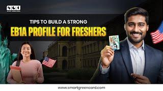 How to build a strong EB1A Profile for a fresher | Smart Green Card