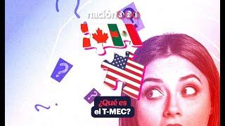 ¿Qué es el T-MEC?