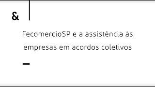 FecomercioSP e a assistência às empresas em acordos coletivos