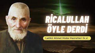 Ricalullah Öyle Derdi - Ladikli Ahmet Ağa Hüdai Efendi Hazretleri (k.s) - Tahir Büyükkörükçü