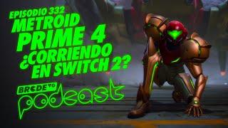 Metroid Prime 4 ¿Corriendo en Switch 2? - BRCDEvg Podcast 332