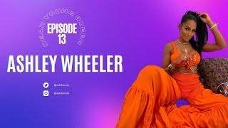 She's A Regular Feat. Ashley Wheeler I Episode 13