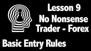 Lesson 9 – Basic Entry Rules for No Nonsense Forex Traders