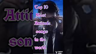 Top 10 most Attitude Songs in  the world#shorts#facts#shots #song#sigma#top10