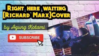 Right here Waiting [Richard Marx] Cover  by Agung Kotami