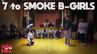 7 to Smoke B-GIRLS | Skill on the Hill vol.1