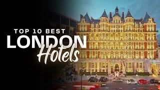 Top ten best hotels in London (2024)