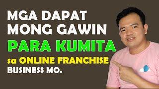 MGA DAPAT MONG GAWIN PARA KUMITA KA SA ONLINE FRANCHISE BUSINESS MO. │Albert Unciano