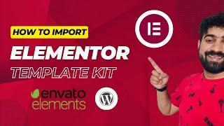 Install and Import Elementor Template Kits in WordPress | Step-by-Step with Envato Elements