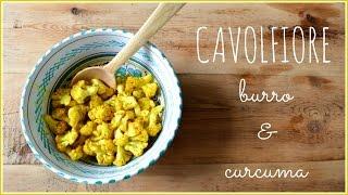 Cavolfiore con Burro e Curcuma | Il Cibo delle Coccole