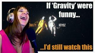 *If Gravity were hysterical, I'd still watch this* two idiots lost in space-SMii7Y