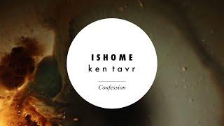 Ishome - Ken Tavr (Confession)// video