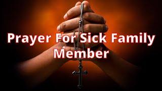 Prayer For Sick Family Member | Recovery Prayers For Sick Family Members