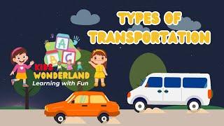 Types of Transportation | Kids Wonderland Zone