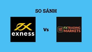 So sánh sàn Exness với FX Trading Markets - Sàn forex nào tốt nhất? Nên giao dịch tại sàn nào?