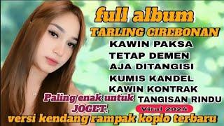 TARLING CIREBONAN FULL ALBUM PILIHAN TERBARU 2024 PALING ENAK UNTUK JOGET VERSI KENDANG RAMPAK KOPLO