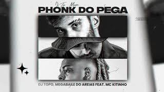 DJ TOPO, MEGABAILE DO AREIAS feat. MC KITINHO - PHONK DO PEGA
