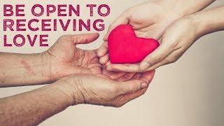 Be Open to Receiving Love from Others